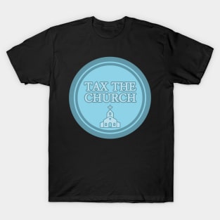 Tax The Church T-Shirt